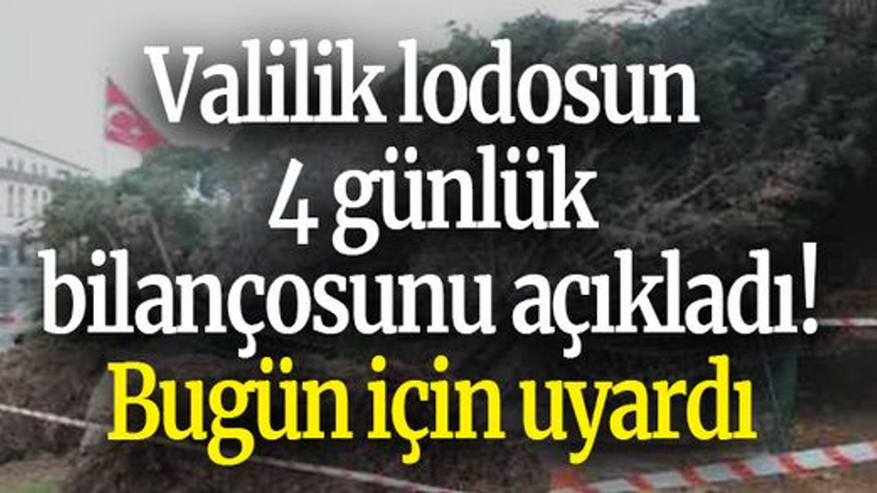 Valilik lodosun 4 günlük bilançosunu açıkladı! Bugün için uyardı
